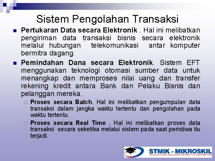 Sistem Pengolahan Transaksi n n Pertukaran Data secara Elektronik. Hal ini melibatkan pengiriman data