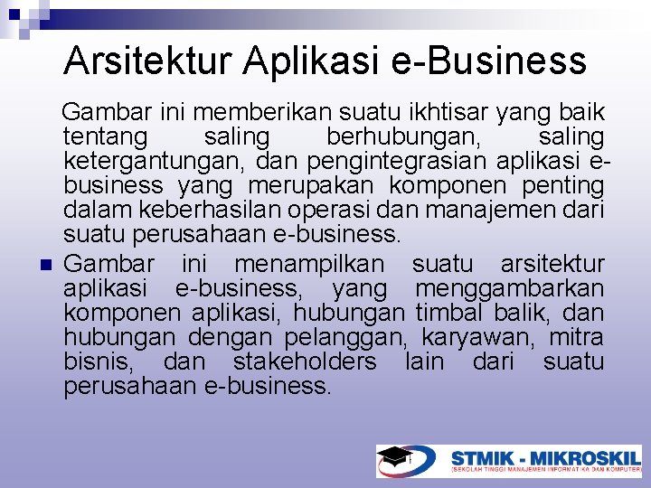 Arsitektur Aplikasi e-Business n Gambar ini memberikan suatu ikhtisar yang baik tentang saling berhubungan,