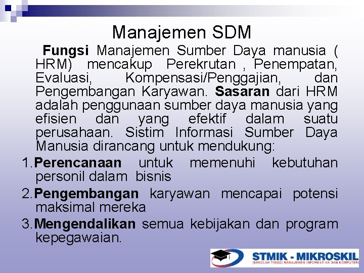 Manajemen SDM Fungsi Manajemen Sumber Daya manusia ( HRM) mencakup Perekrutan , Penempatan, Evaluasi,