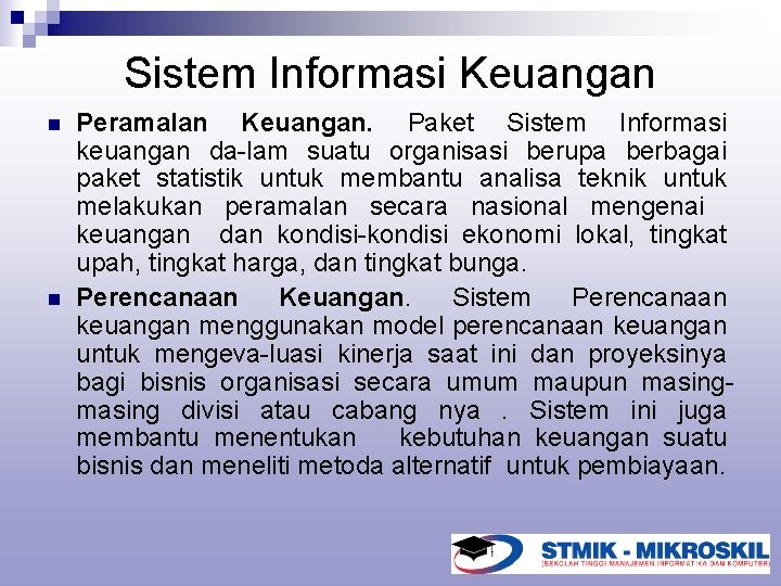 Sistem Informasi Keuangan n n Peramalan Keuangan. Paket Sistem Informasi keuangan da-lam suatu organisasi