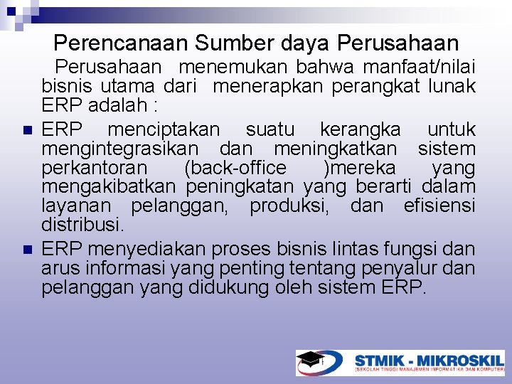 Perencanaan Sumber daya Perusahaan n n Perusahaan menemukan bahwa manfaat/nilai bisnis utama dari menerapkan