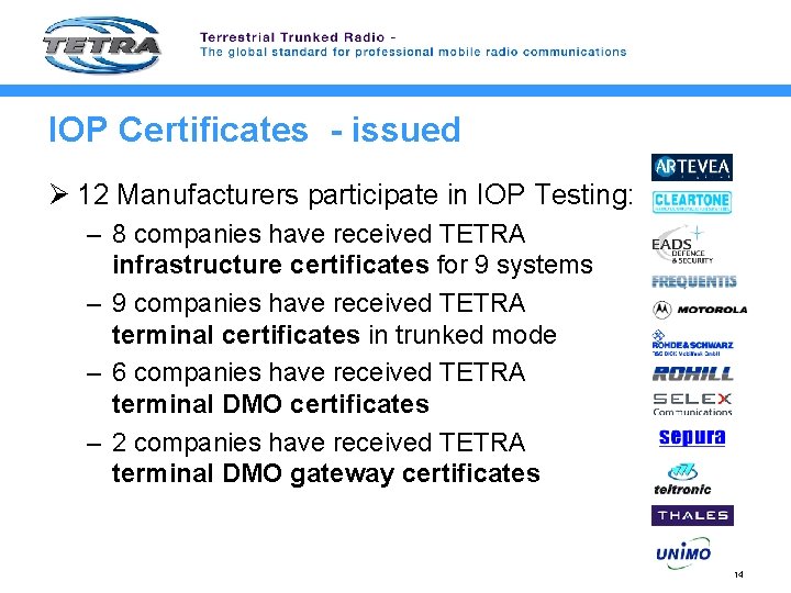 IOP Certificates - issued Ø 12 Manufacturers participate in IOP Testing: – 8 companies