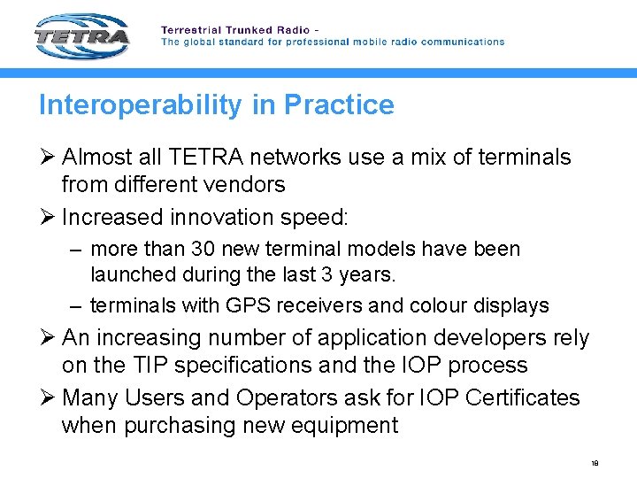 Interoperability in Practice Ø Almost all TETRA networks use a mix of terminals from