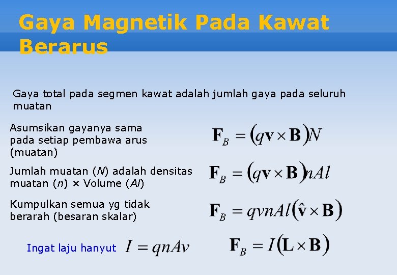 Gaya Magnetik Pada Kawat Berarus Gaya total pada segmen kawat adalah jumlah gaya pada