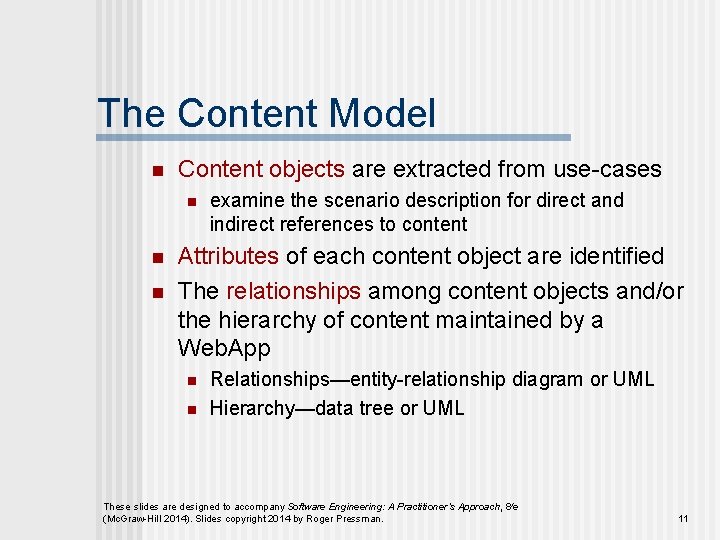 The Content Model n Content objects are extracted from use-cases n n n examine