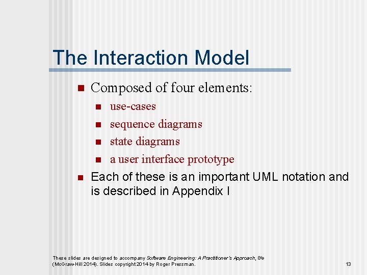 The Interaction Model n Composed of four elements: use-cases n sequence diagrams n state