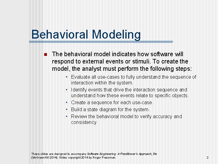 Behavioral Modeling n The behavioral model indicates how software will respond to external events