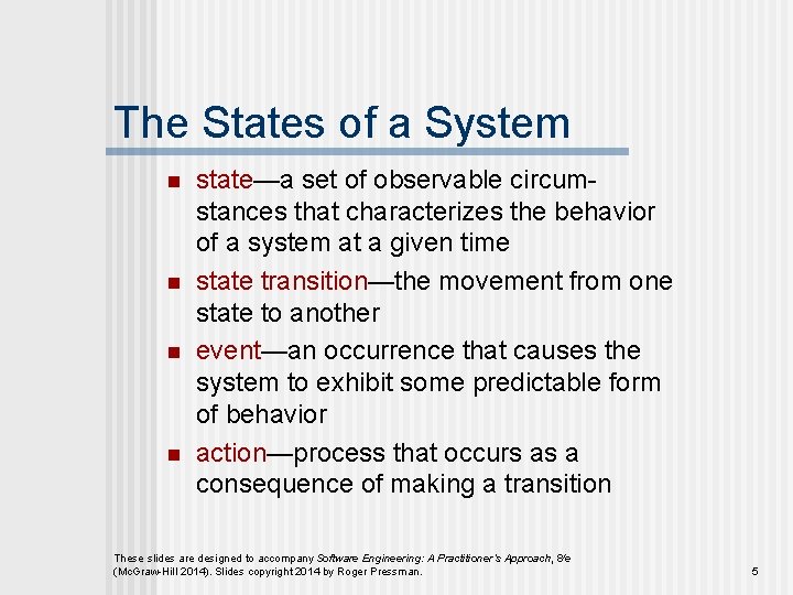 The States of a System n n state—a set of observable circumstances that characterizes