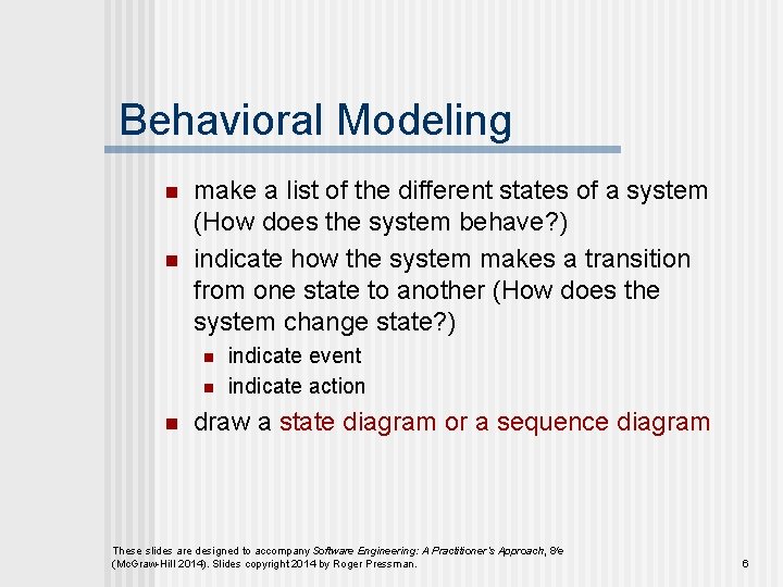 Behavioral Modeling n n make a list of the different states of a system
