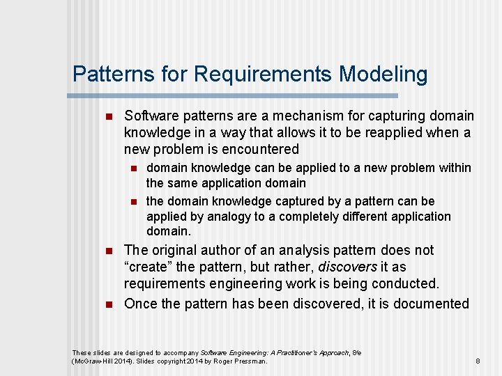 Patterns for Requirements Modeling n Software patterns are a mechanism for capturing domain knowledge