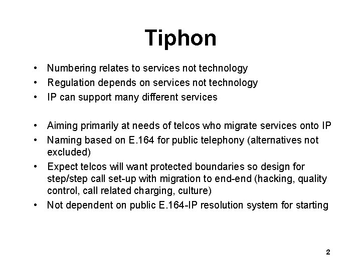Tiphon • Numbering relates to services not technology • Regulation depends on services not