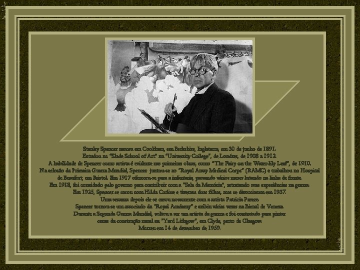 Stanley Spencer nasceu em Cookham, em Berkshire, Inglaterra, em 30 de junho de 1891.
