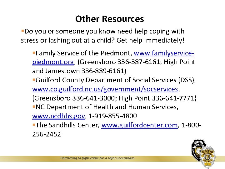 Other Resources §Do you or someone you know need help coping with stress or