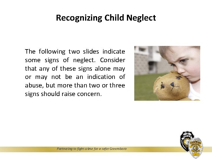Recognizing Child Neglect The following two slides indicate some signs of neglect. Consider that