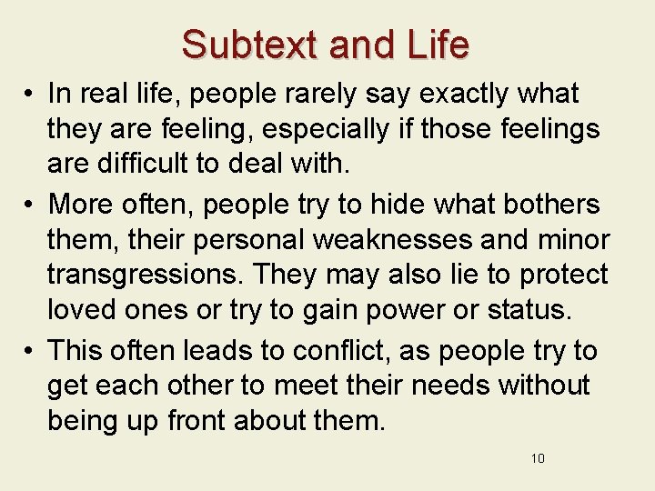 Subtext and Life • In real life, people rarely say exactly what they are