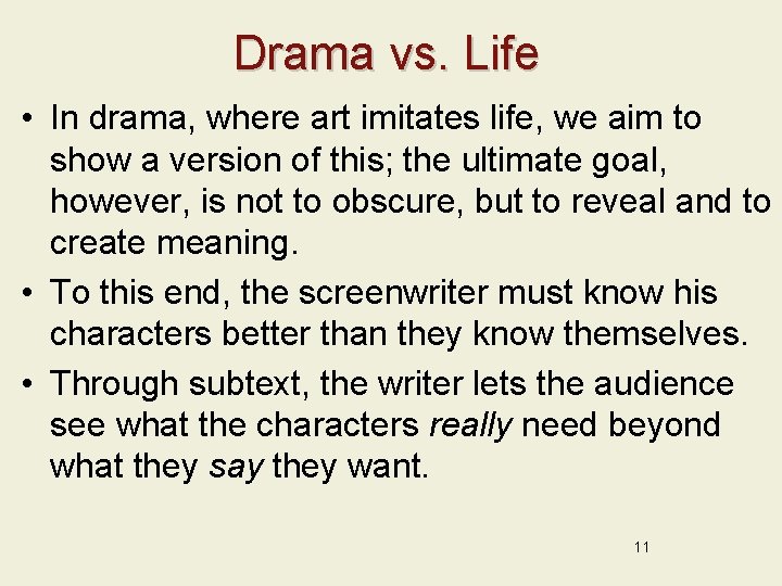 Drama vs. Life • In drama, where art imitates life, we aim to show