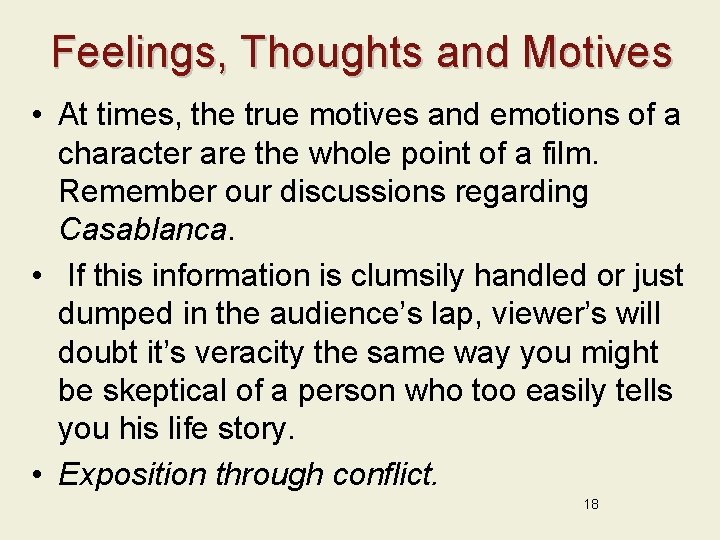 Feelings, Thoughts and Motives • At times, the true motives and emotions of a