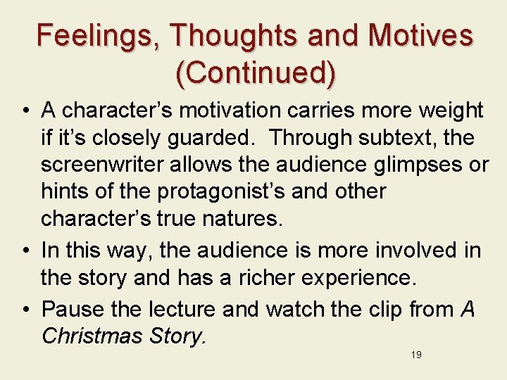 Feelings, Thoughts and Motives (Continued) • A character’s motivation carries more weight if it’s