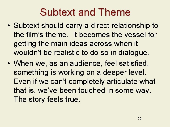Subtext and Theme • Subtext should carry a direct relationship to the film’s theme.