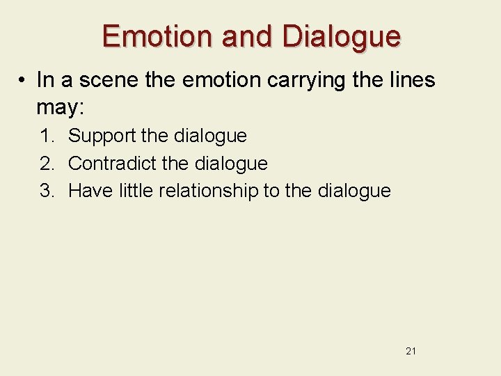 Emotion and Dialogue • In a scene the emotion carrying the lines may: 1.
