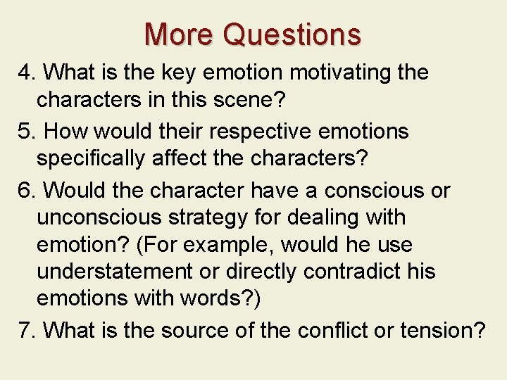 More Questions 4. What is the key emotion motivating the characters in this scene?