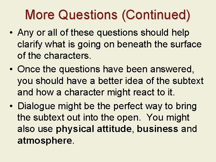 More Questions (Continued) • Any or all of these questions should help clarify what
