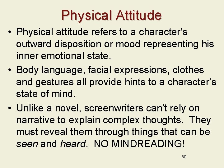 Physical Attitude • Physical attitude refers to a character’s outward disposition or mood representing