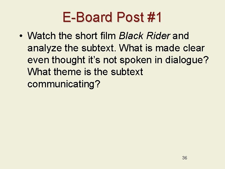 E-Board Post #1 • Watch the short film Black Rider and analyze the subtext.