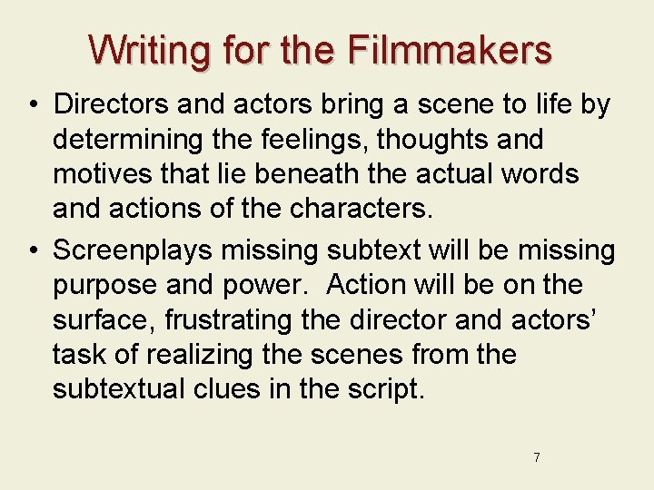 Writing for the Filmmakers • Directors and actors bring a scene to life by