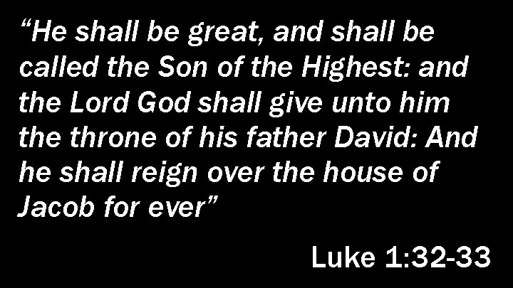 “He shall be great, and shall be called the Son of the Highest: and