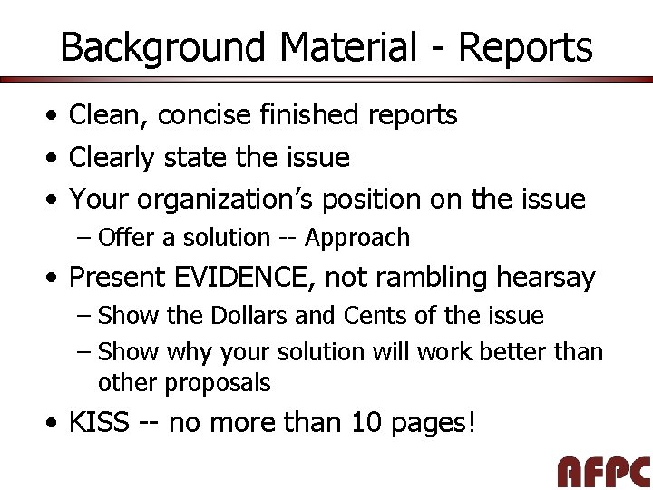 Background Material - Reports • Clean, concise finished reports • Clearly state the issue