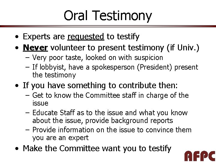 Oral Testimony • Experts are requested to testify • Never volunteer to present testimony