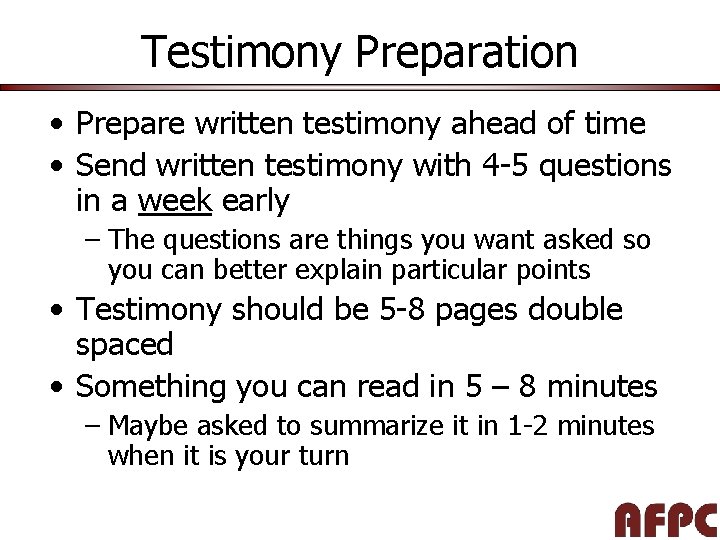 Testimony Preparation • Prepare written testimony ahead of time • Send written testimony with