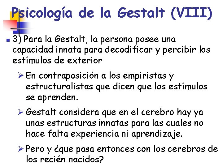 Psicología de la Gestalt (VIII) n 3) Para la Gestalt, la persona posee una