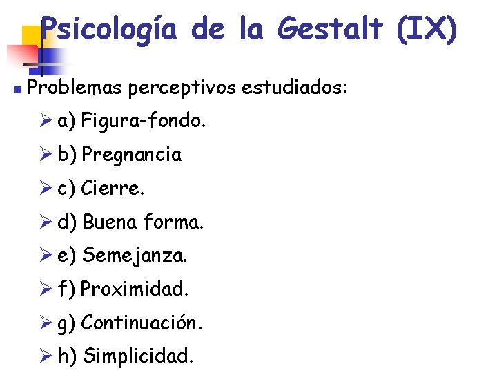 Psicología de la Gestalt (IX) n Problemas perceptivos estudiados: Ø a) Figura-fondo. Ø b)