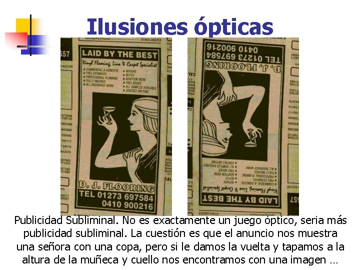 Ilusiones ópticas Publicidad Subliminal. No es exactamente un juego óptico, seria más publicidad subliminal.