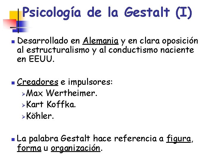 Psicología de la Gestalt (I) n n n Desarrollado en Alemania y en clara
