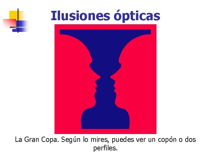 Ilusiones ópticas La Gran Copa. Según lo mires, puedes ver un copón o dos