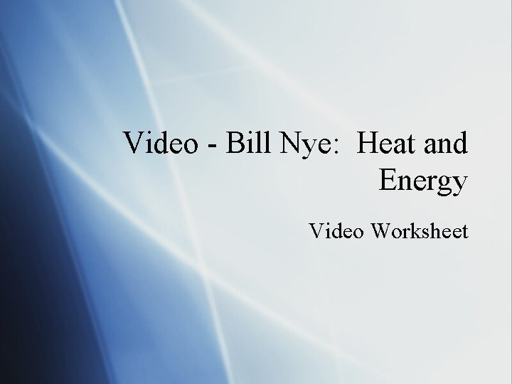 Video - Bill Nye: Heat and Energy Video Worksheet 