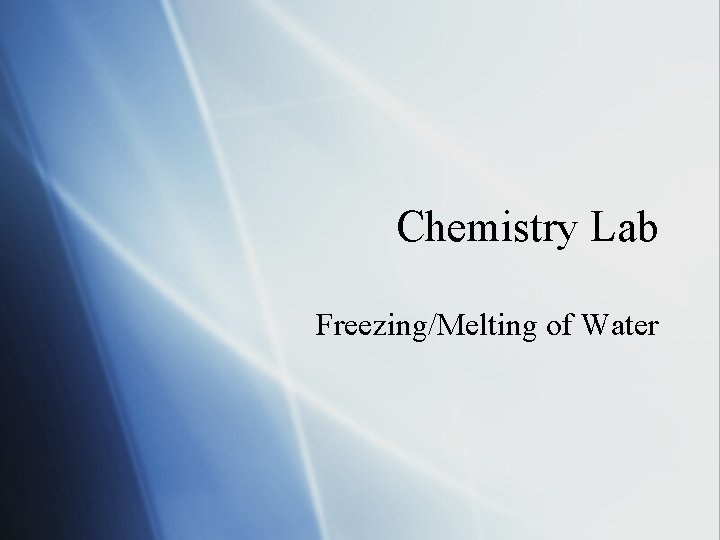 Chemistry Lab Freezing/Melting of Water 
