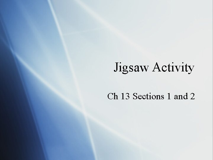 Jigsaw Activity Ch 13 Sections 1 and 2 