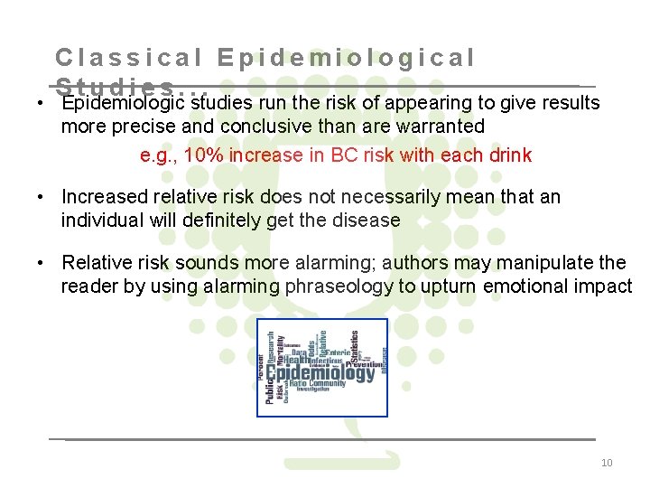 Classical Epidemiological Studies. . . • Epidemiologic studies run the risk of appearing to
