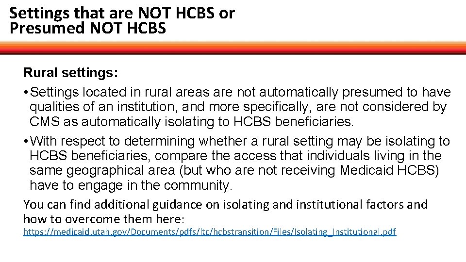 Settings that are NOT HCBS or Presumed NOT HCBS Rural settings: • Settings located