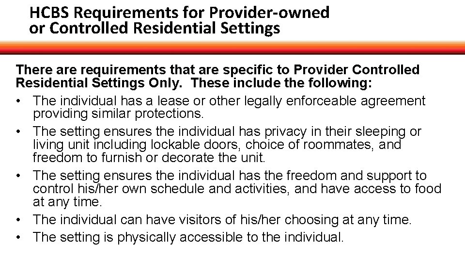 HCBS Requirements for Provider-owned or Controlled Residential Settings There are requirements that are specific