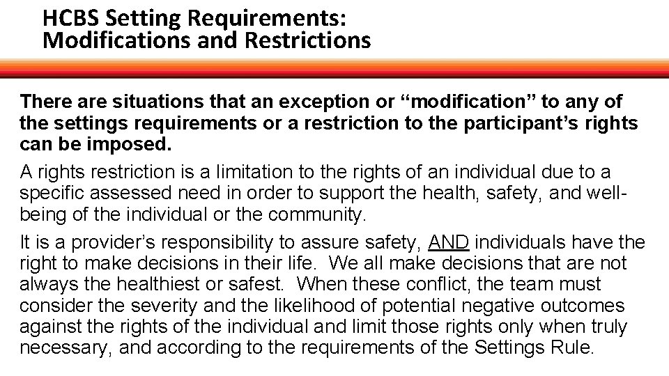 HCBS Setting Requirements: Modifications and Restrictions There are situations that an exception or “modification”