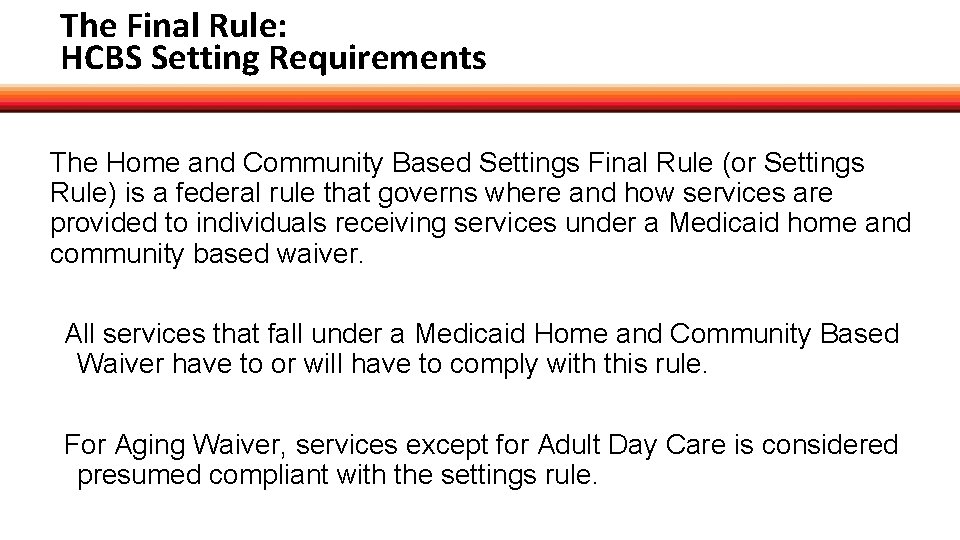 The Final Rule: HCBS Setting Requirements The Home and Community Based Settings Final Rule