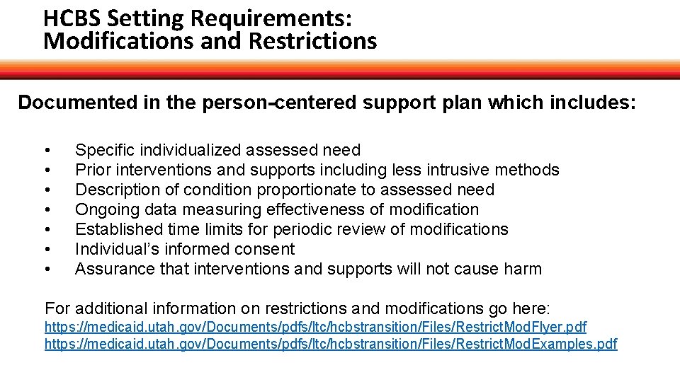 HCBS Setting Requirements: Modifications and Restrictions Documented in the person-centered support plan which includes: