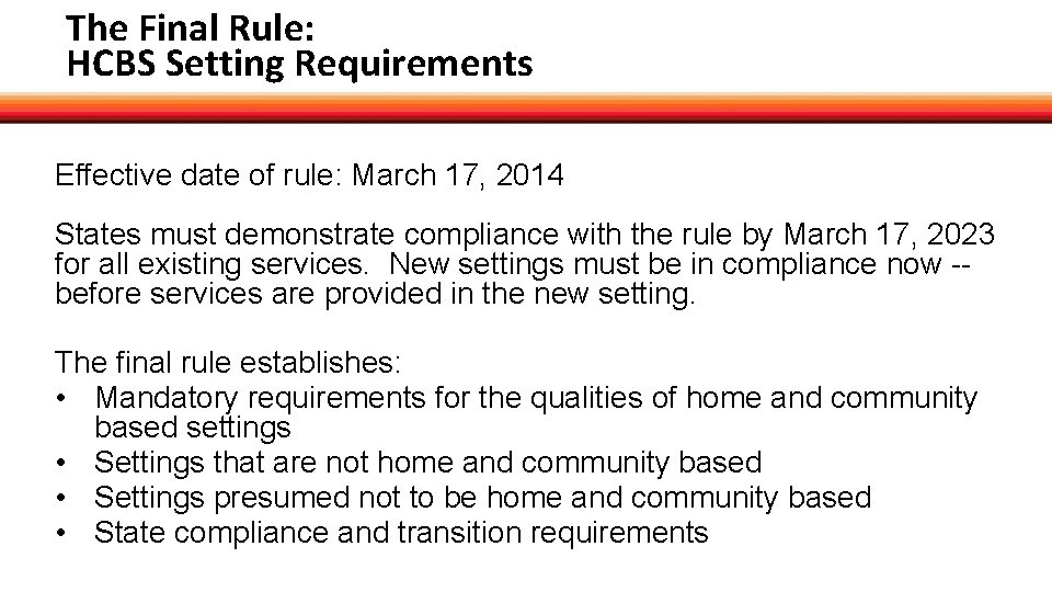 The Final Rule: HCBS Setting Requirements Effective date of rule: March 17, 2014 States