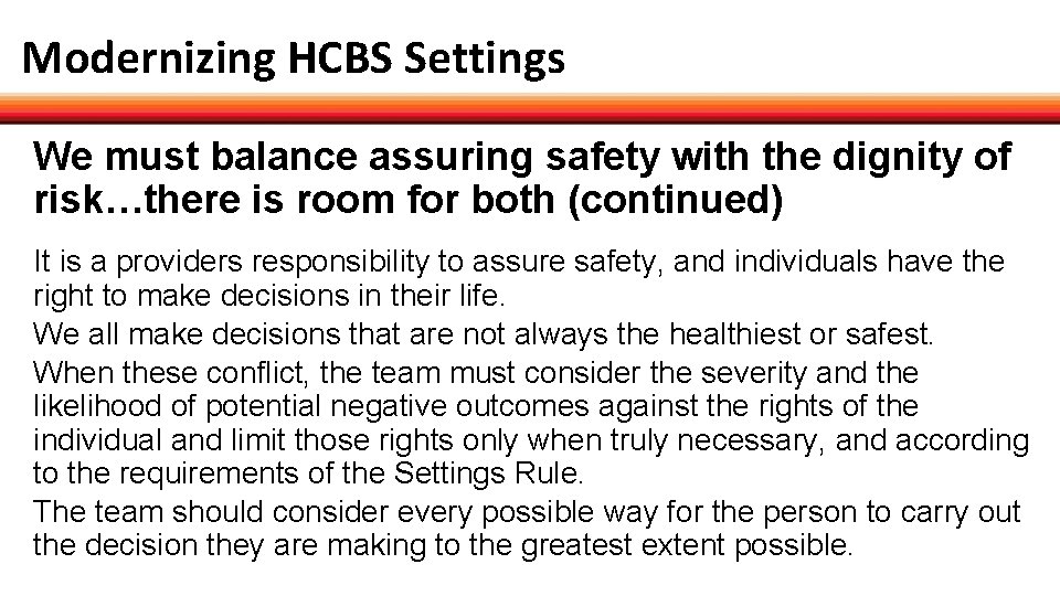Modernizing HCBS Settings We must balance assuring safety with the dignity of risk…there is