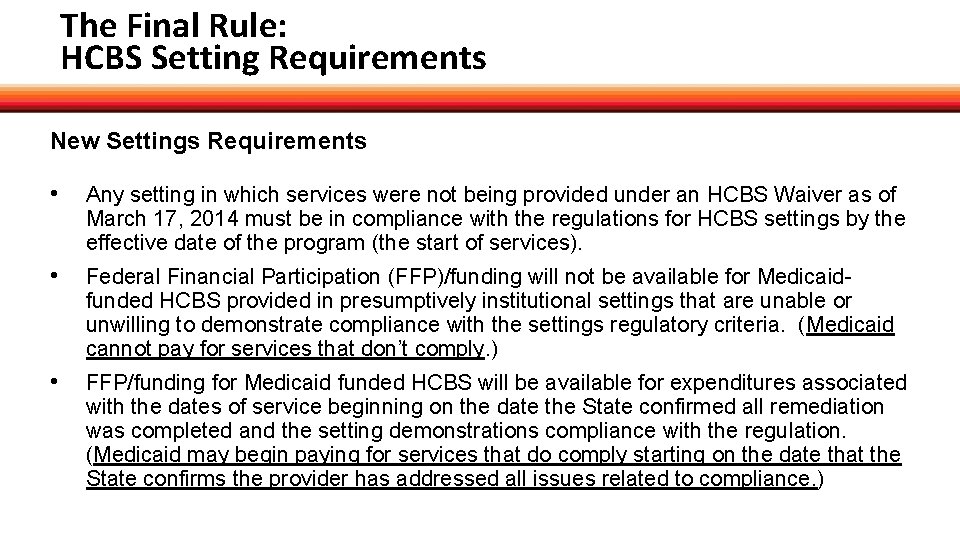 The Final Rule: HCBS Setting Requirements New Settings Requirements • Any setting in which